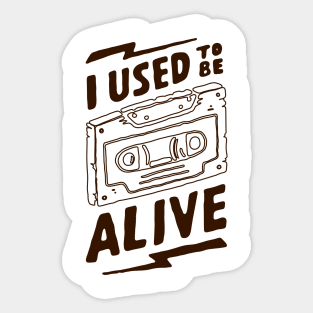 I used tobe Alive Sticker